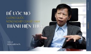 Để ước mơ cường quốc n&ocirc;ng nghiệp của Việt Nam th&agrave;nh hiện thực