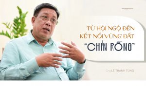 Từ hội ngộ đến kết nối v&ugrave;ng đất &ldquo;Ch&iacute;n Rồng&rdquo;